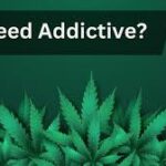 Is weed addictive